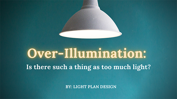 Over-Illumination: Is there such a thing as too much light?